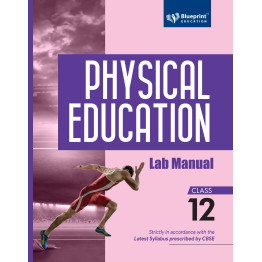 Blueprint Physical Education Lab Manual Class - 12
